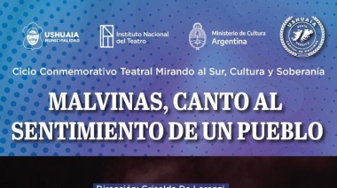La Municipalidad de Ushuaia presentará el ciclo teatral “Mirando al Sur, Cultura y Soberanía”, en homenaje a combatientes de Malvinas