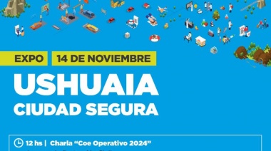 Esta semana tendrá lugar la 1° “Expo Ushuaia Ciudad Segura” en el Cochocho