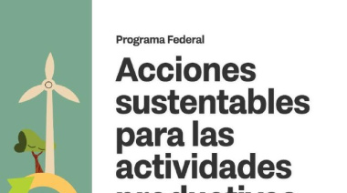 Continúan abiertas las inscripciones al programa federal “Acciones Sustentables en Actividades Productivas”