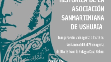 La Municipalidad de Ushuaia presenta la XIV Exposición Histórica de la Asociación Sanmartinianna