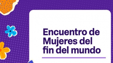 Este domingo se realizará el Encuentro de Mujeres del Fin del Mundo