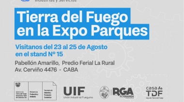 Tierra del Fuego participará de la primera Exposición de Parques Industriales Nacional e Internacional