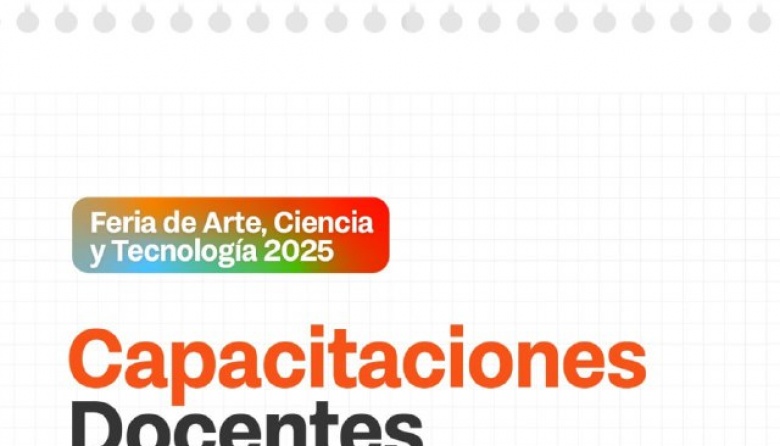 Inician las capacitaciones docentes para la Feria de Arte, Ciencia y ...