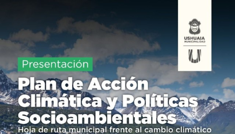 La Municipalidad de Ushuaia presentará el “II Plan Local de Acción Climática” en la Casa de la Cultura