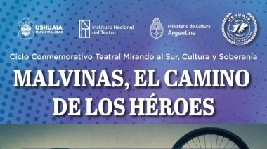 La Municipalidad de Ushuaia presentará el ciclo teatral “Mirando al Sur, Cultura y Soberanía”, en homenaje a combatientes de Malvinas