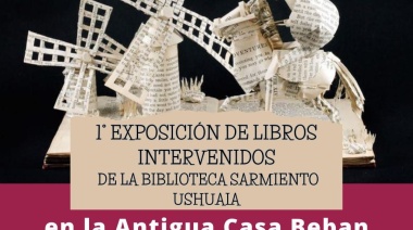 La Municipalidad de Ushuaia acompañará la 1° Exposición de Libros Intervenidos