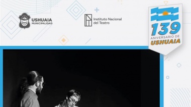 La Municipalidad de Ushuaia  y el I.N.T. presentan la obra “Nuestra vida todos los días”