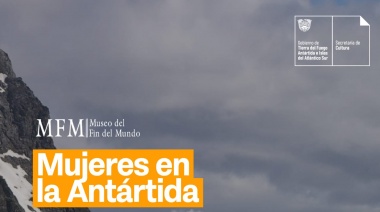 El Museo Fin del Mundo invita al encuentro “Mujeres y Antártida”