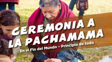 La Municipalidad de Ushuaia acompañará la ceremonia en agradecimiento a la Pachamama