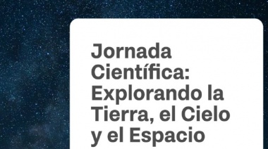 La Secretaría de Ciencia y Tecnología y la UTN preparan la jornada científica “Explorando la tierra, el cielo y el espacio”