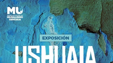 La Municipalidad de Ushuaia presentará la exposición “Ushuaia Ciudad de Murales” en el Foyer de la Casa de la Cultura
