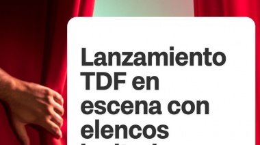 Anunciaron el inicio de las transmisiones del ciclo “TDF en Escena”