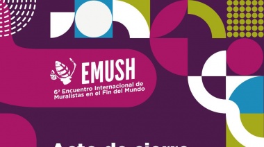 Se llevará adelante el cierre del 6° Encuentro Internacional De Muralistas En El Fin Del Mundo