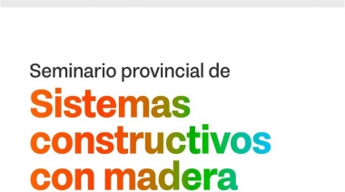 Inician las inscripciones para el Seminario Provincial sobre Construcción con Madera