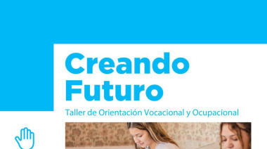 Abren las inscripciones al taller de Orientación Vocacional y Ocupacional “Creando Futuro” 2025