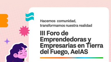 Abren las inscripciones para el III foro de emprendedoras y empresarias fueguinas
