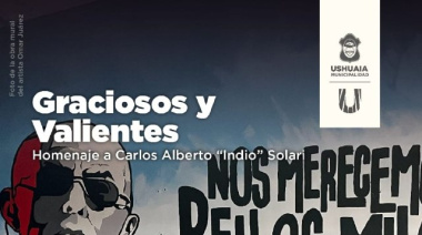 La Municipalidad de Ushuaia llevará adelante “Graciosos y Valientes” un homenaje al Indio Solari