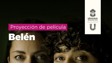 La Municipalidad de Ushuaia invita a la proyección de la película “Belén”