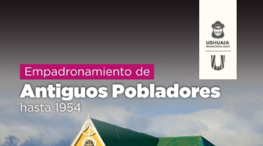 La Municipalidad de Ushuaia abre el empadronamiento de Antiguos Pobladores