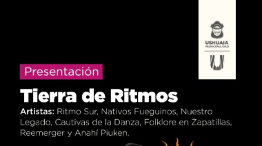 La Municipalidad de Ushuaia acompañará la presentación “Tierra de Ritmos” este domingo 27 en la sala Niní Marshall