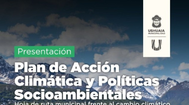 La Municipalidad de Ushuaia presentará el “II Plan Local de Acción Climática” en la Casa de la Cultura