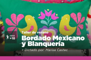 Se invita a participar del taller de Verano de bordado Mexicano y Blanquería