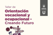 Continúan abiertas las inscripciones al taller de orientación vocacional y ocupacional “Creando Futuro”